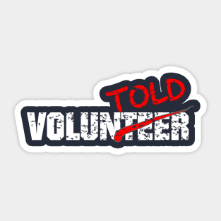 I was voluntold Sticker